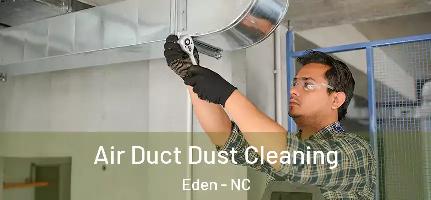  Air Duct Dust Cleaning Eden - NC