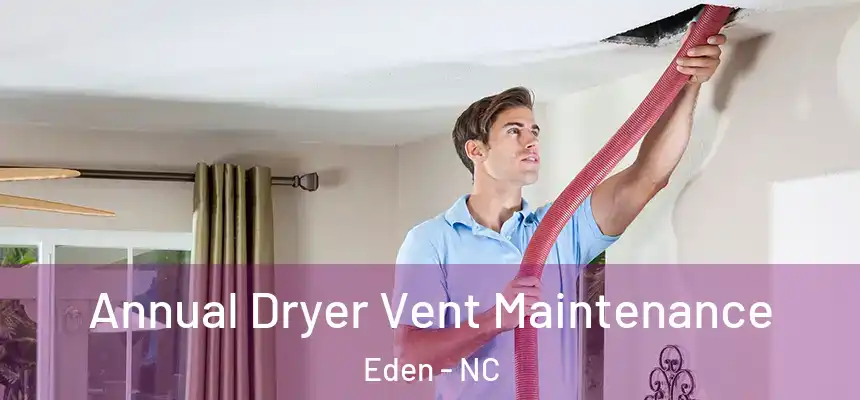  Annual Dryer Vent Maintenance Eden - NC