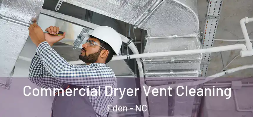  Commercial Dryer Vent Cleaning Eden - NC