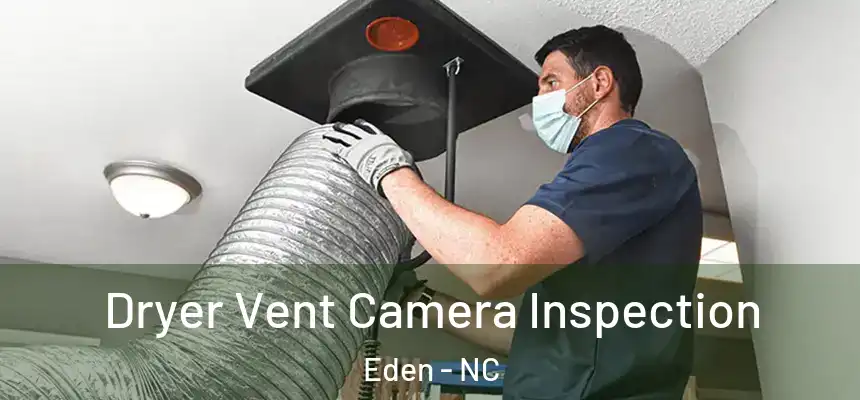  Dryer Vent Camera Inspection Eden - NC