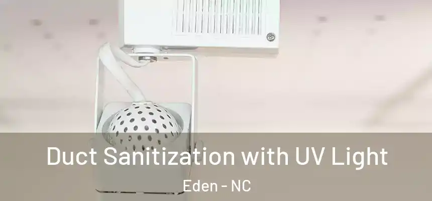  Duct Sanitization with UV Light Eden - NC
