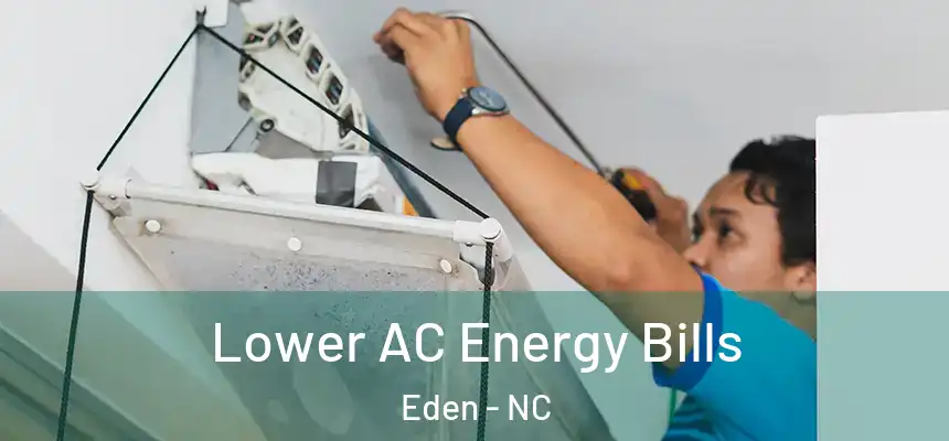  Lower AC Energy Bills Eden - NC