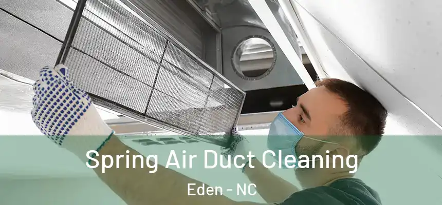 Spring Air Duct Cleaning Eden - NC