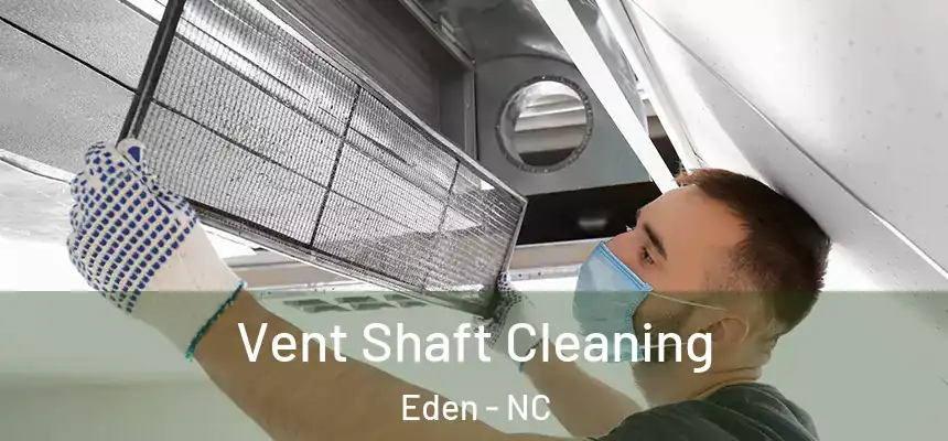  Vent Shaft Cleaning Eden - NC
