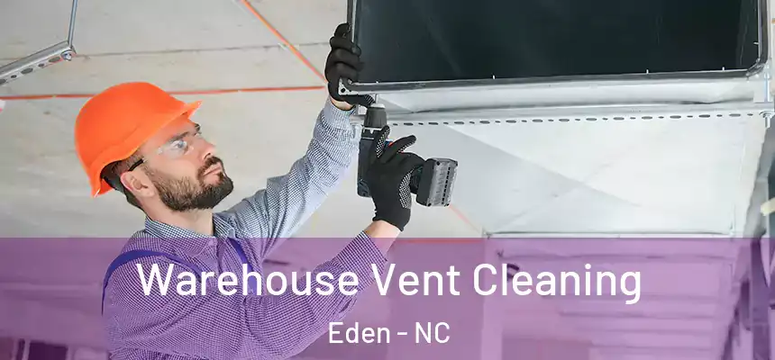  Warehouse Vent Cleaning Eden - NC